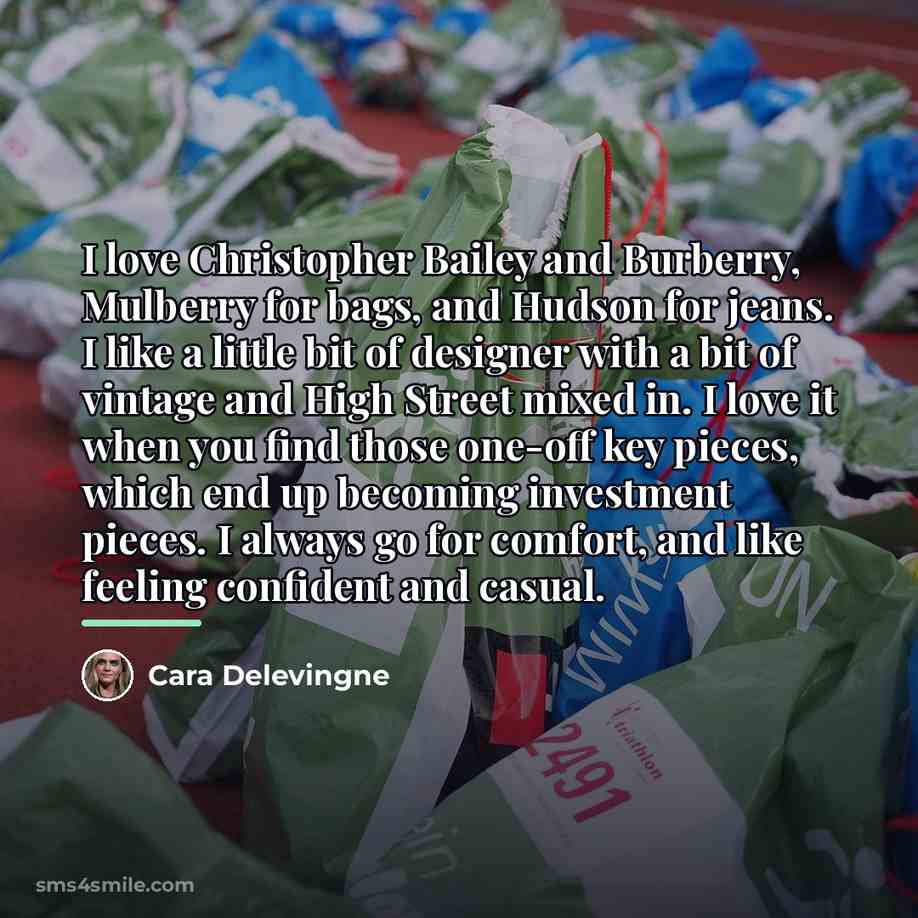 “I love Christopher Bailey and Burberry, Mulberry for bags, and…” quote by Cara Delevingne