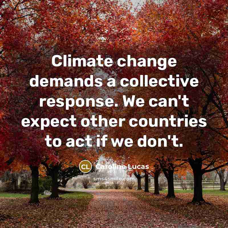 “Climate change demands a collective response. We can't expect other…” quote by Caroline Lucas