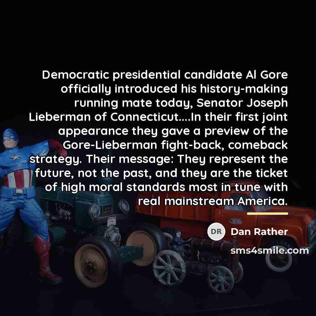 “Democratic presidential candidate Al Gore officially introduced his history-making running…” quote by Dan Rather