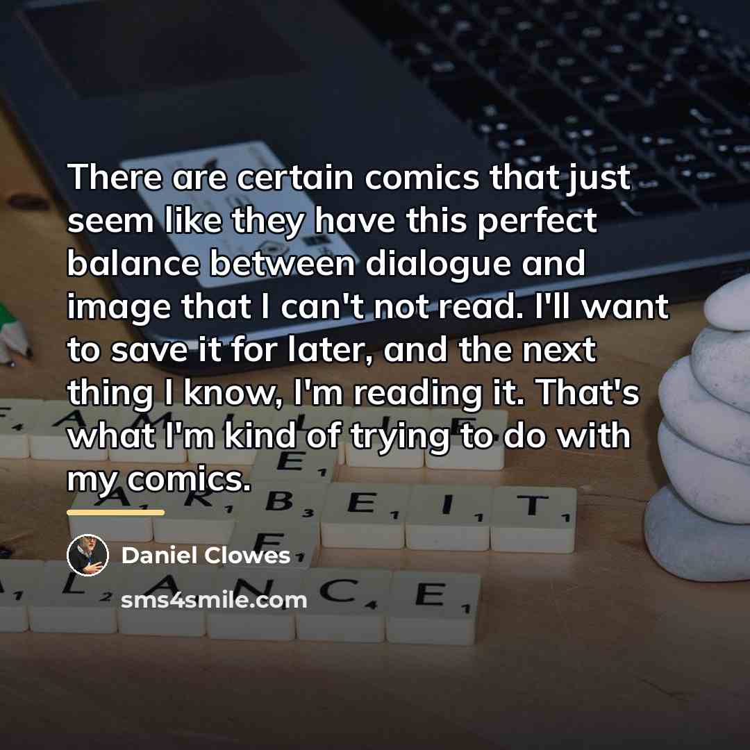 “There are certain comics that just seem like they have…” quote by Daniel Clowes