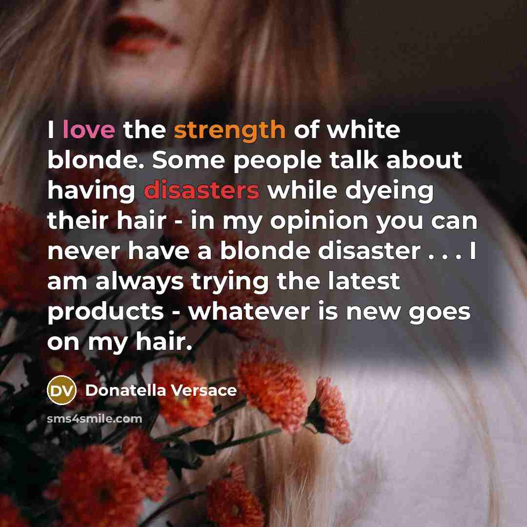 “I love the strength of white blonde. Some people talk…” quote by Donatella Versace