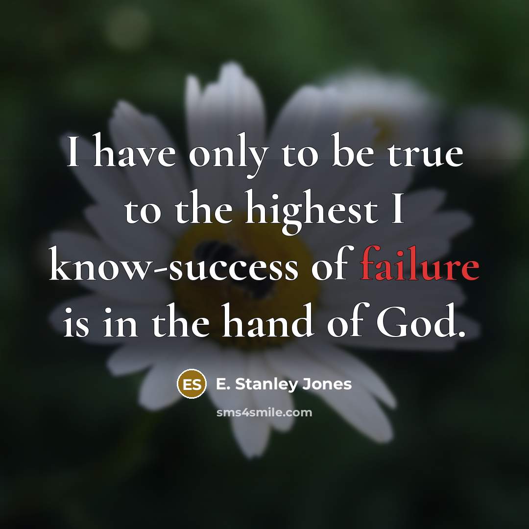 “I have only to be true to the highest I…” quote by E. Stanley Jones