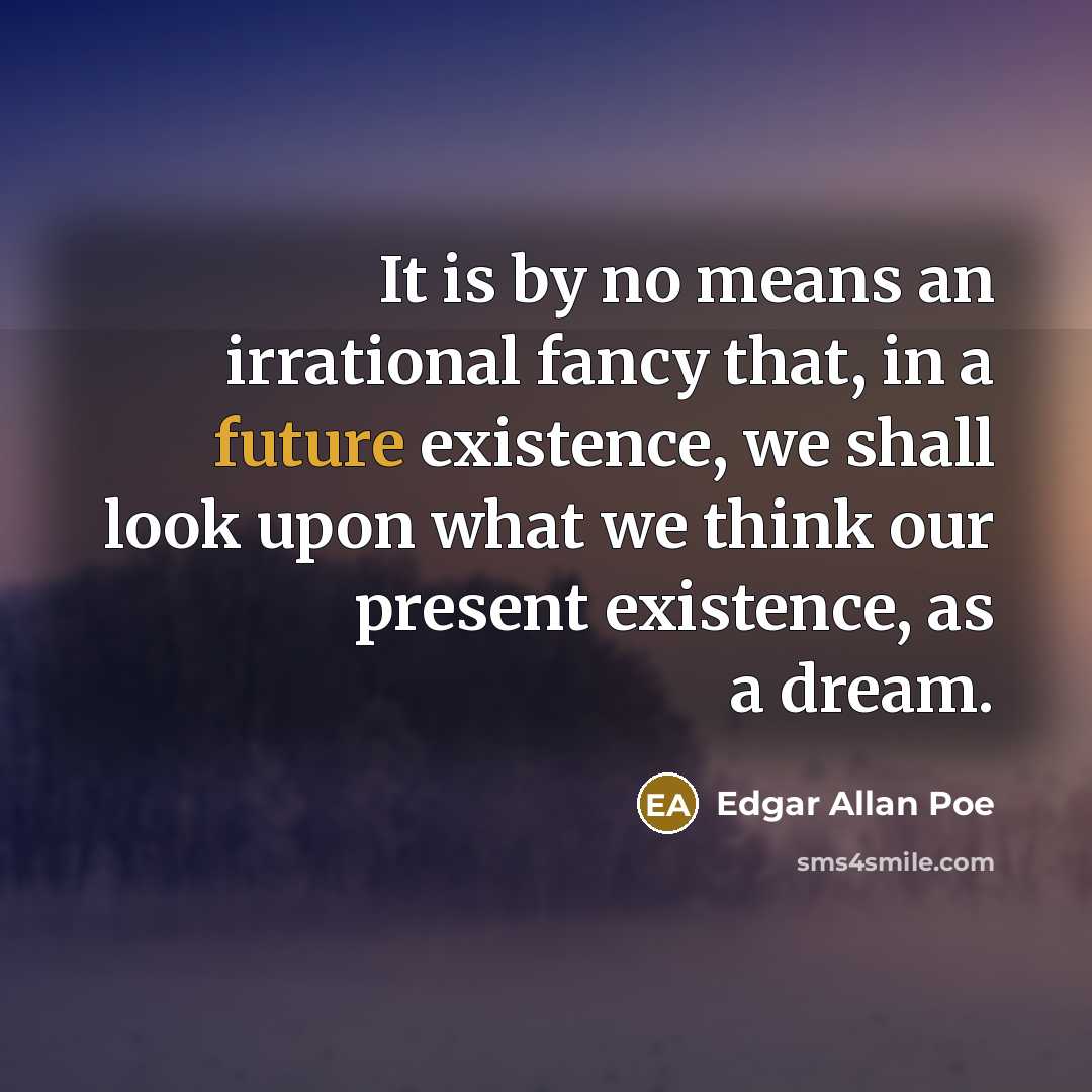 “It is by no means an irrational fancy that, in…” quote by Edgar Allan Poe