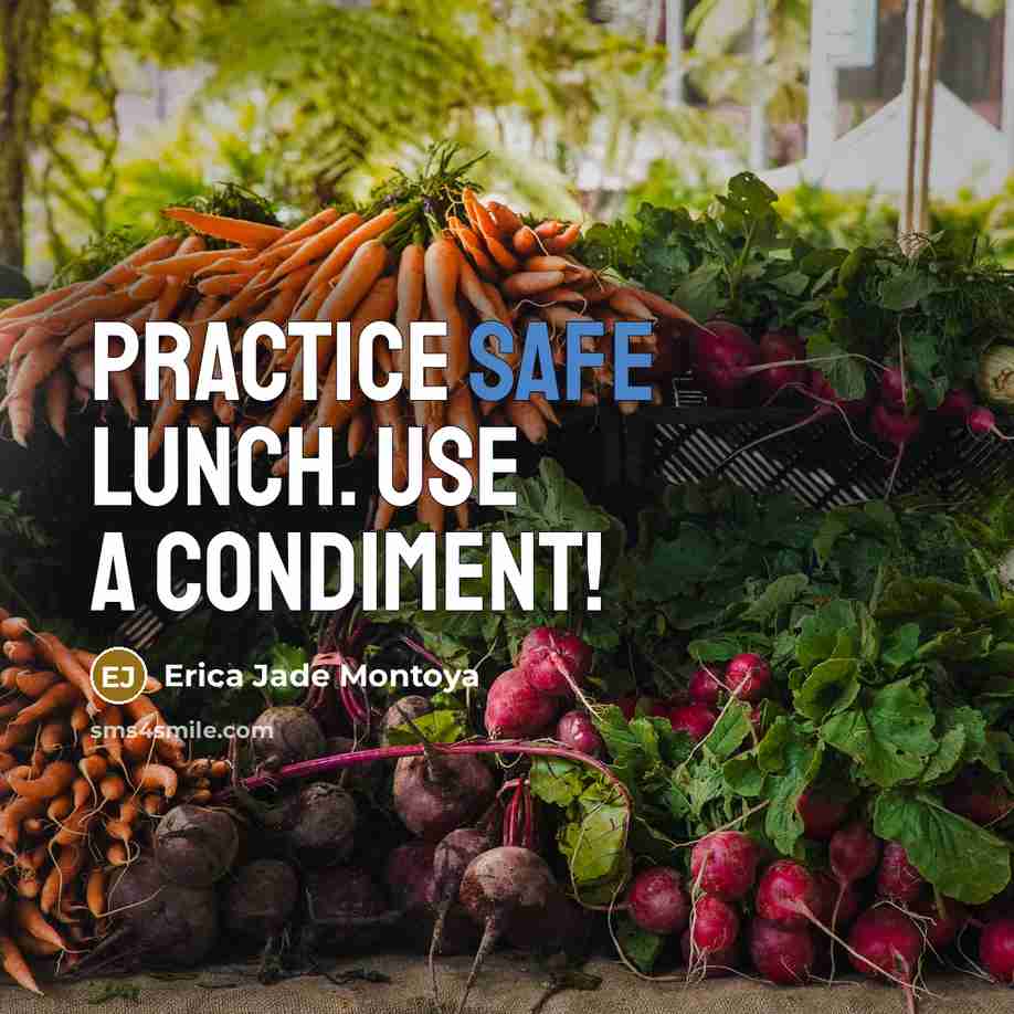 “Practice safe lunch. Use a condiment!…” quote by Erica Jade Montoya