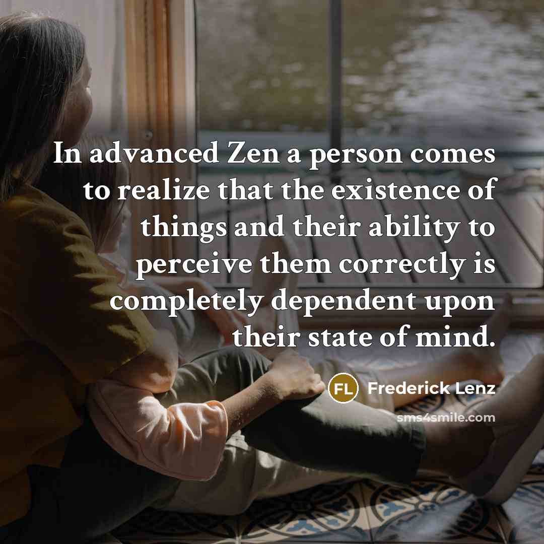 “In advanced Zen a person comes to realize that the…” quote by Frederick Lenz