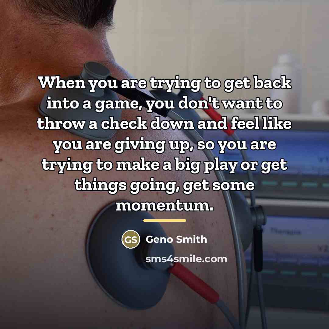 “When you are trying to get back into a game,…” quote by Geno Smith