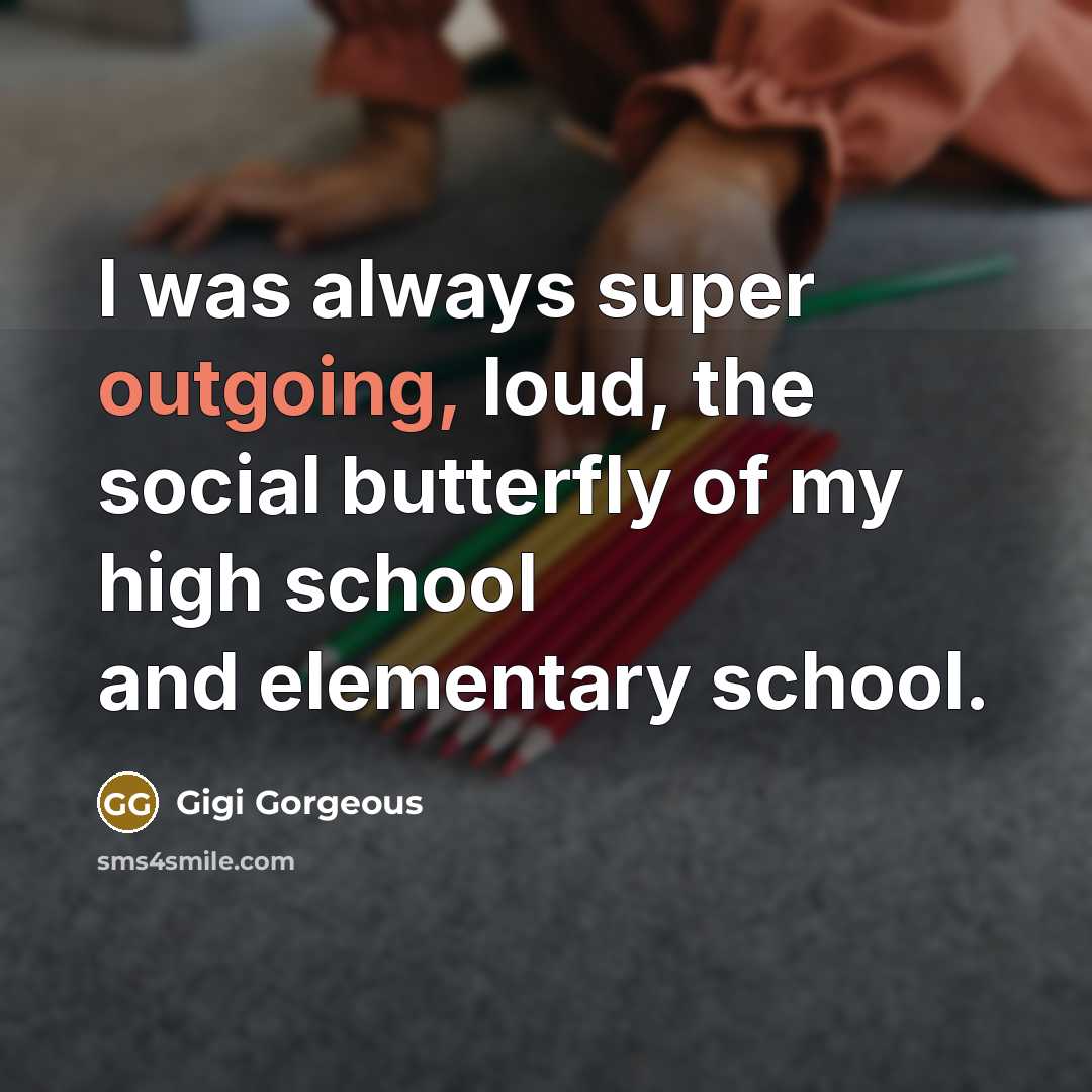 “I was always super outgoing, loud, the social butterfly of…” quote by Gigi Gorgeous