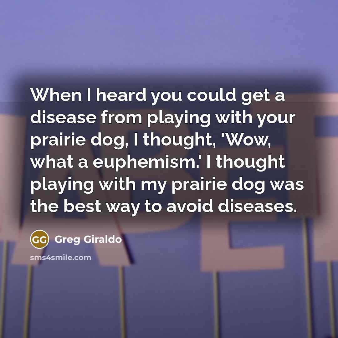 “When I heard you could get a disease from playing…” quote by Greg Giraldo