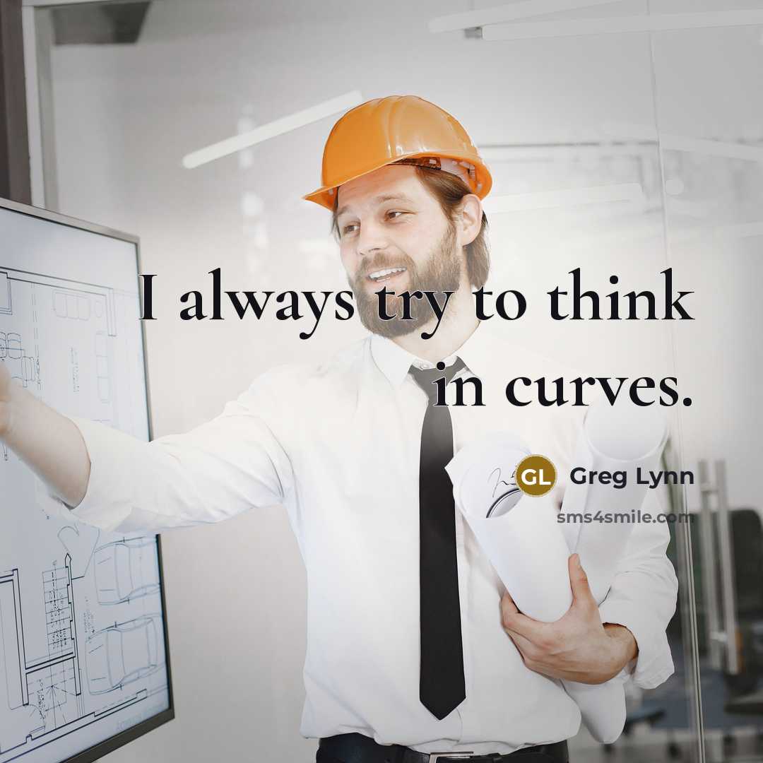 “I always try to think in curves.…” quote by Greg Lynn