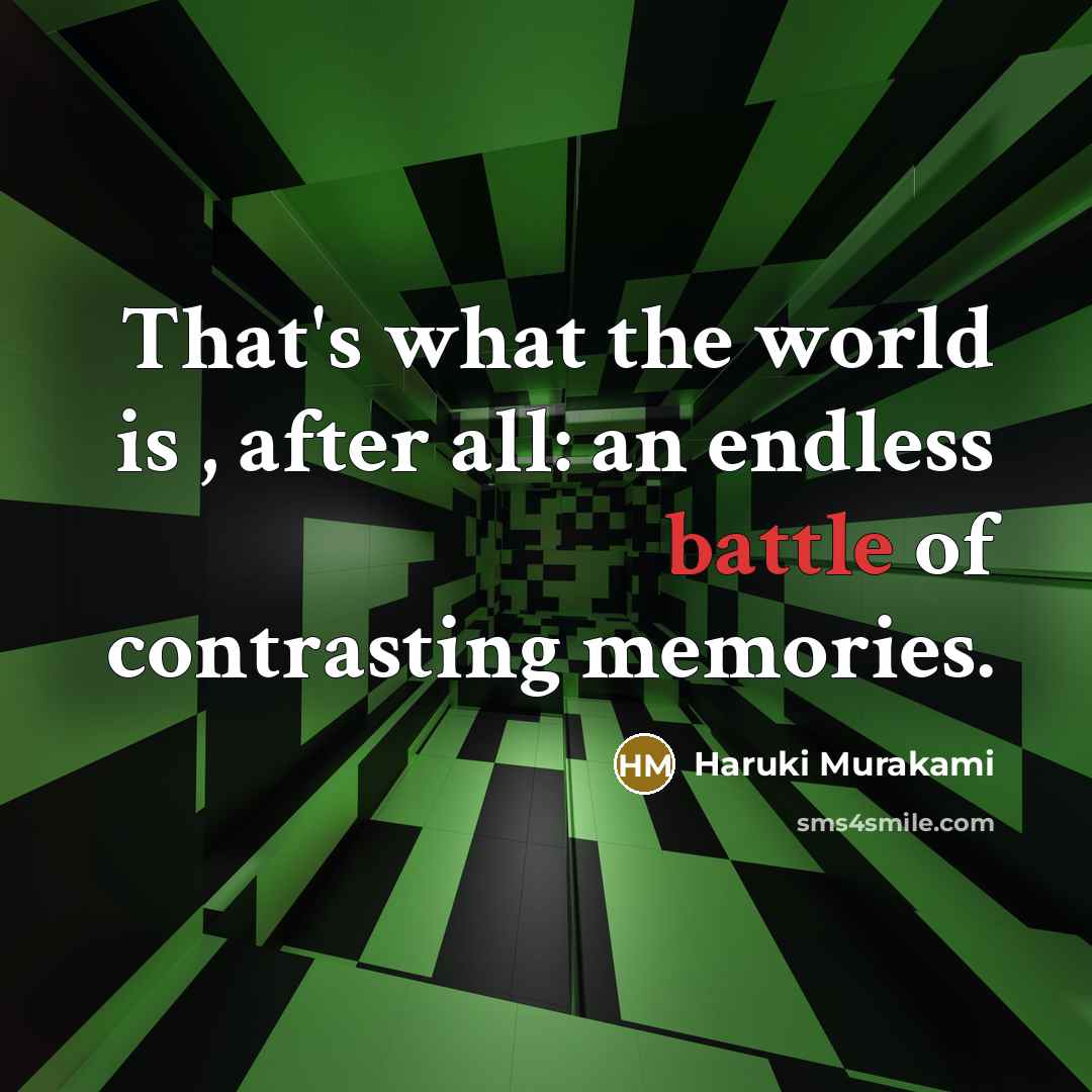 “That's what the world is , after all: an endless…” quote by Haruki Murakami