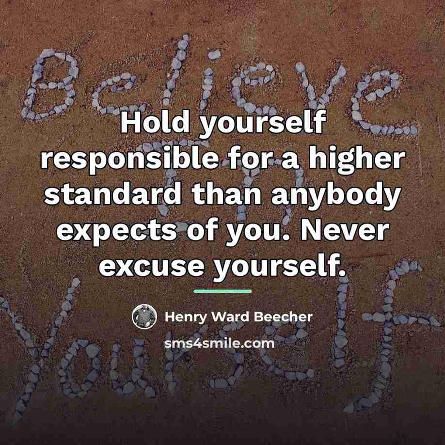 “Hold yourself responsible for a higher standard than anybody expects…” quote by Henry Ward Beecher