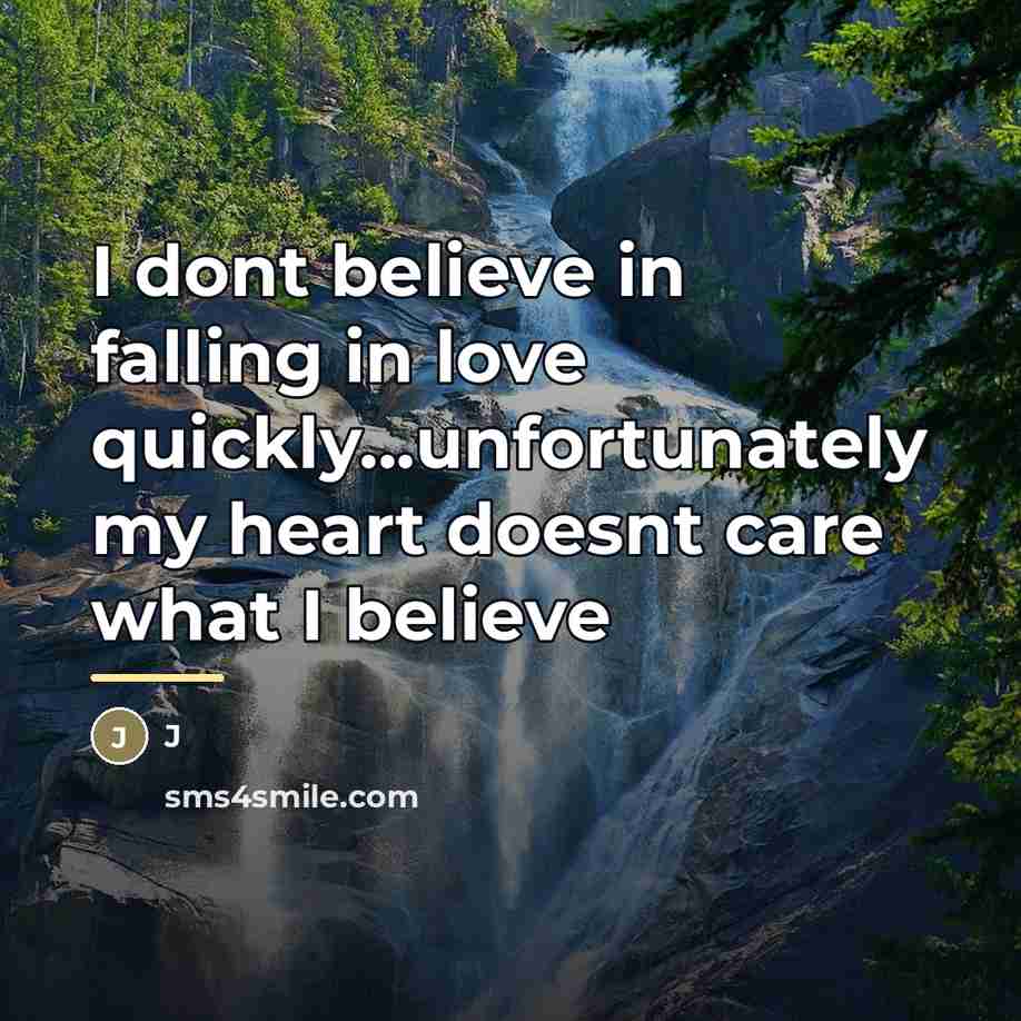 “I dont believe in falling in love quickly...unfortunately my heart…” quote by J