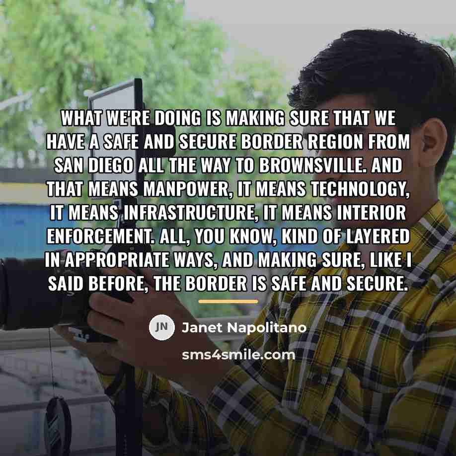 “What we're doing is making sure that we have a…” quote by Janet Napolitano