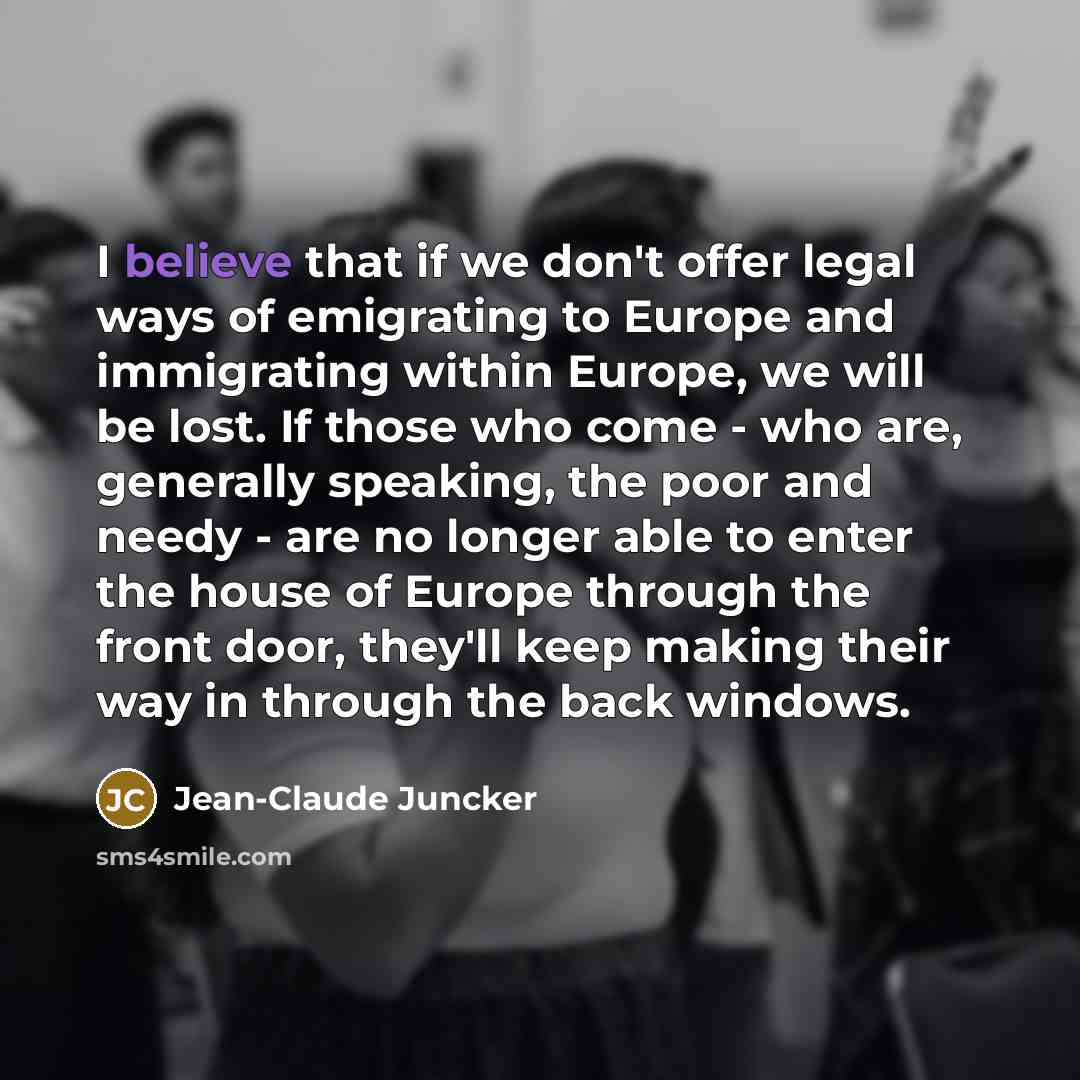 “I believe that if we don't offer legal ways of…” quote by Jean-Claude Juncker