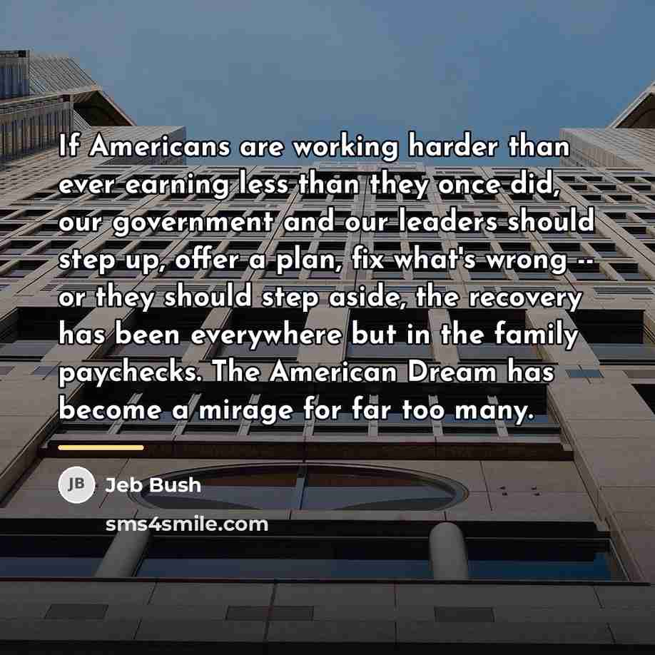 “If Americans are working harder than ever earning less than…” quote by Jeb Bush