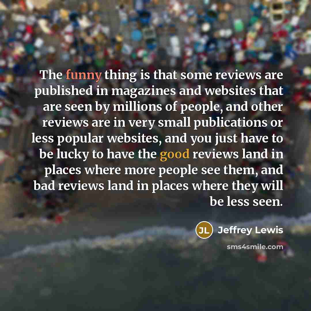 “The funny thing is that some reviews are published in…” quote by Jeffrey Lewis