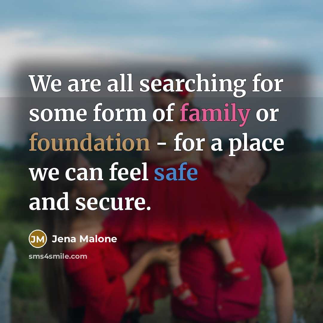 “We are all searching for some form of family or…” quote by Jena Malone