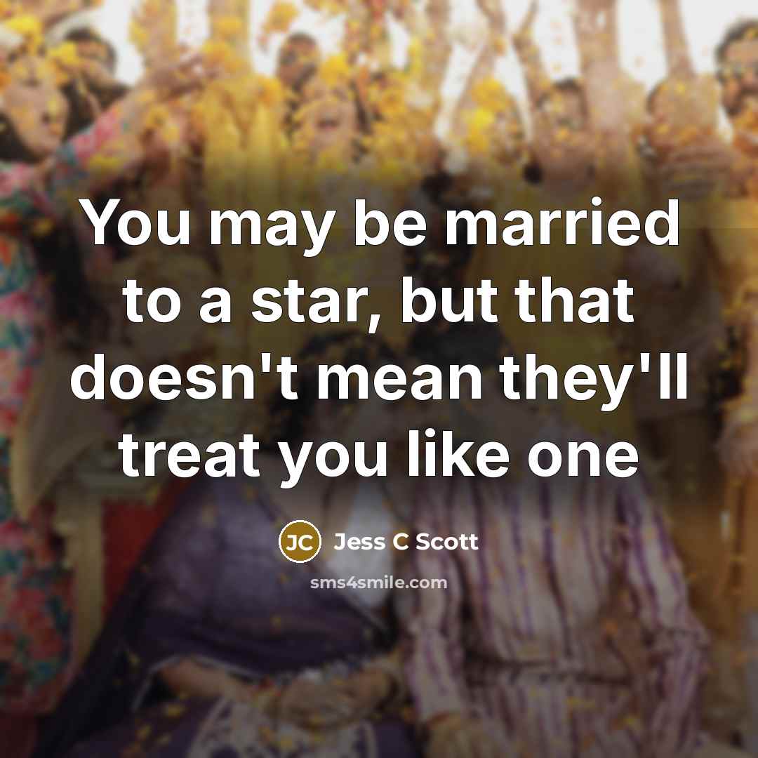 “You may be married to a star, but that doesn't…” quote by Jess C Scott