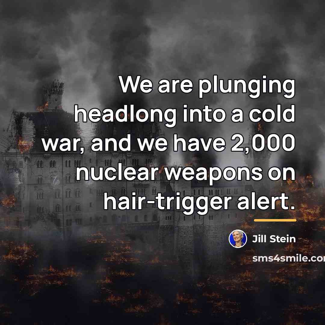 “We are plunging headlong into a cold war, and we…” quote by Jill Stein