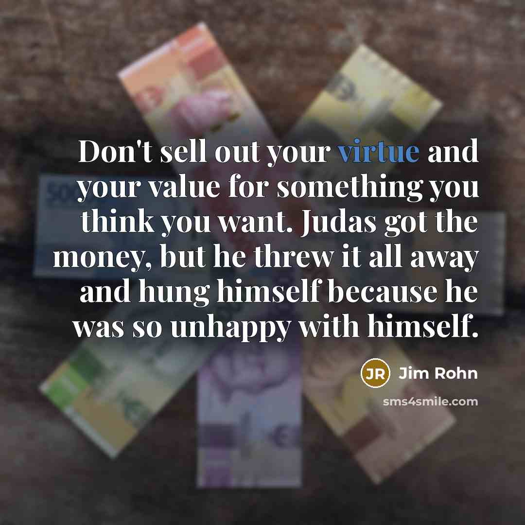 “Don't sell out your virtue and your value for something…” quote by Jim Rohn