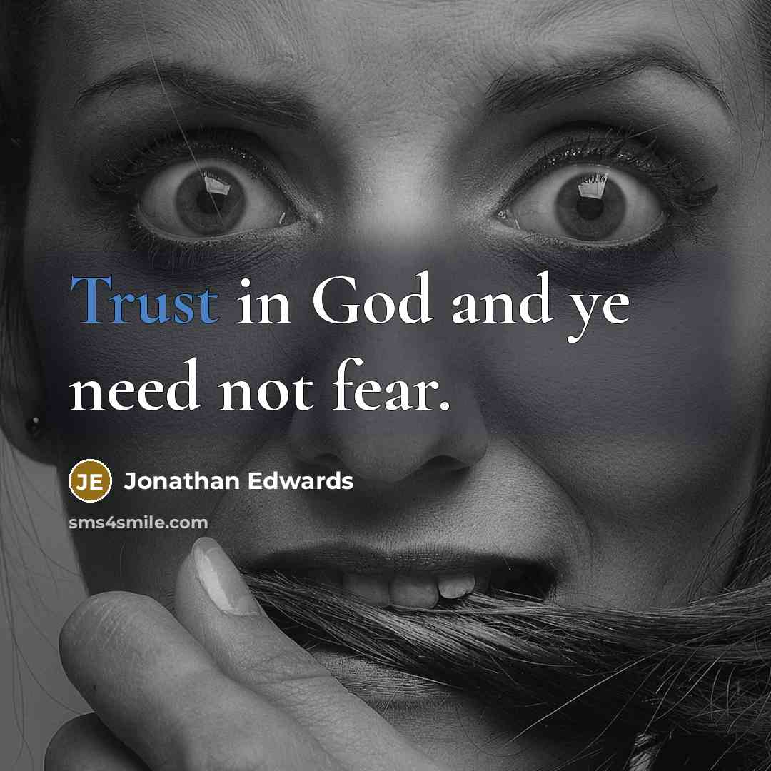 “Trust in God and ye need not fear.…” quote by Jonathan Edwards