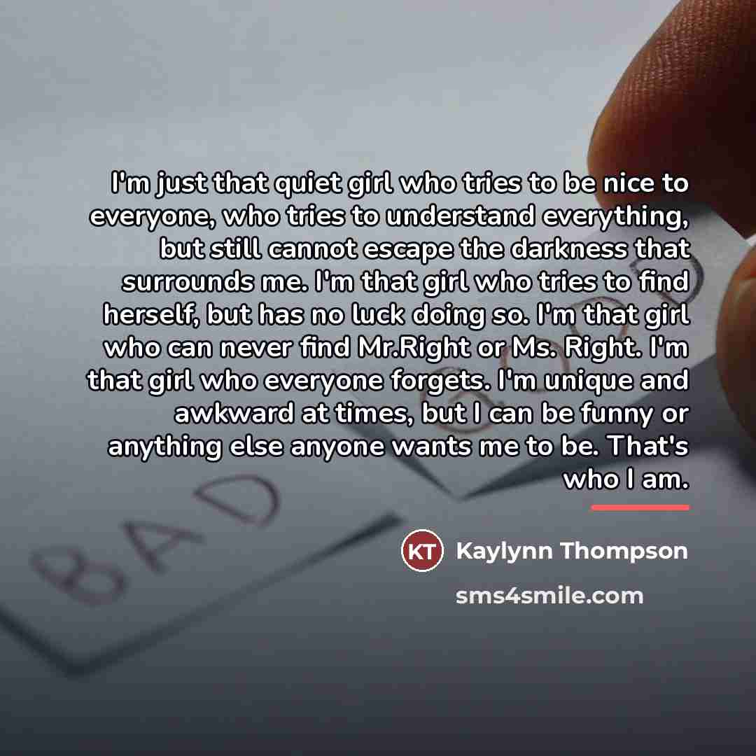 “I'm just that quiet girl who tries to be nice…” quote by Kaylynn Thompson