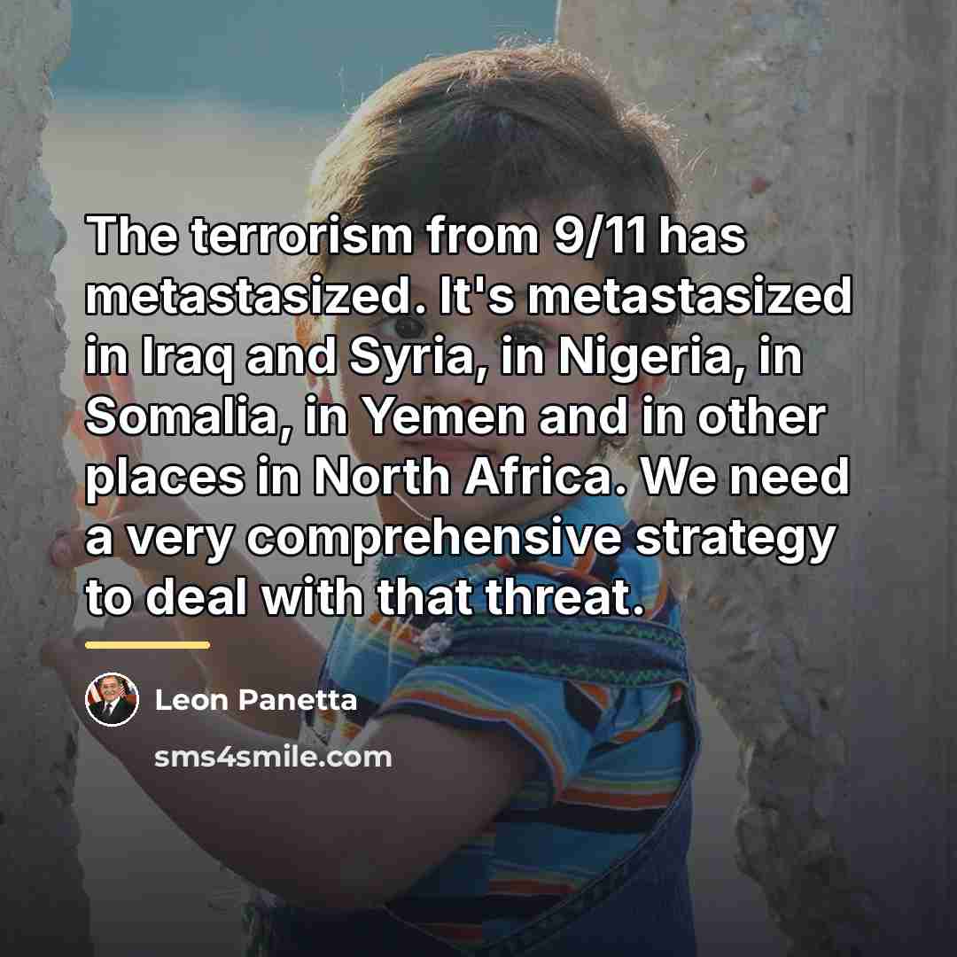 “The terrorism from 9/11 has metastasized. It's metastasized in Iraq…” quote by Leon Panetta