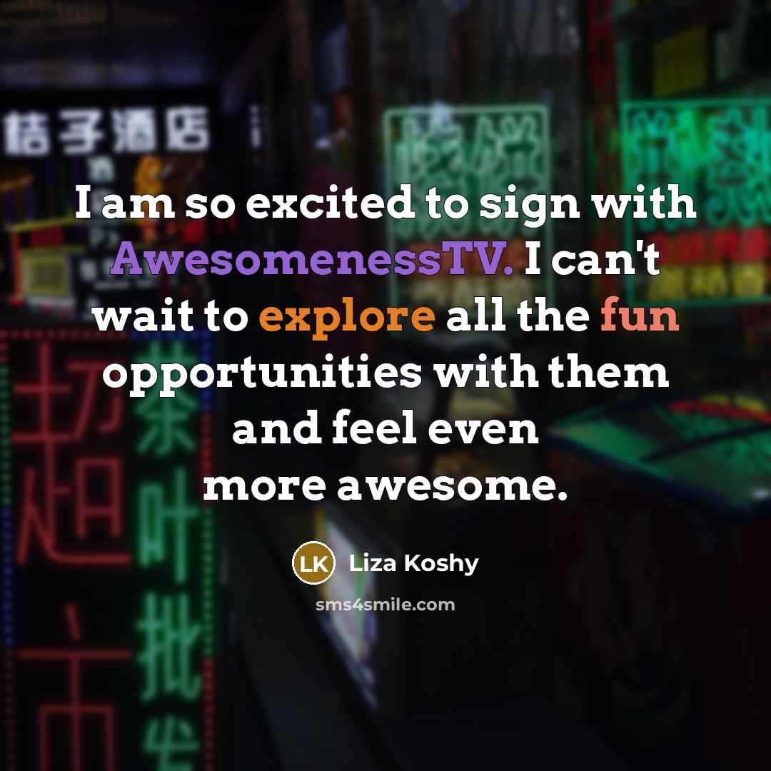 “I am so excited to sign with AwesomenessTV. I can't…” quote by Liza Koshy