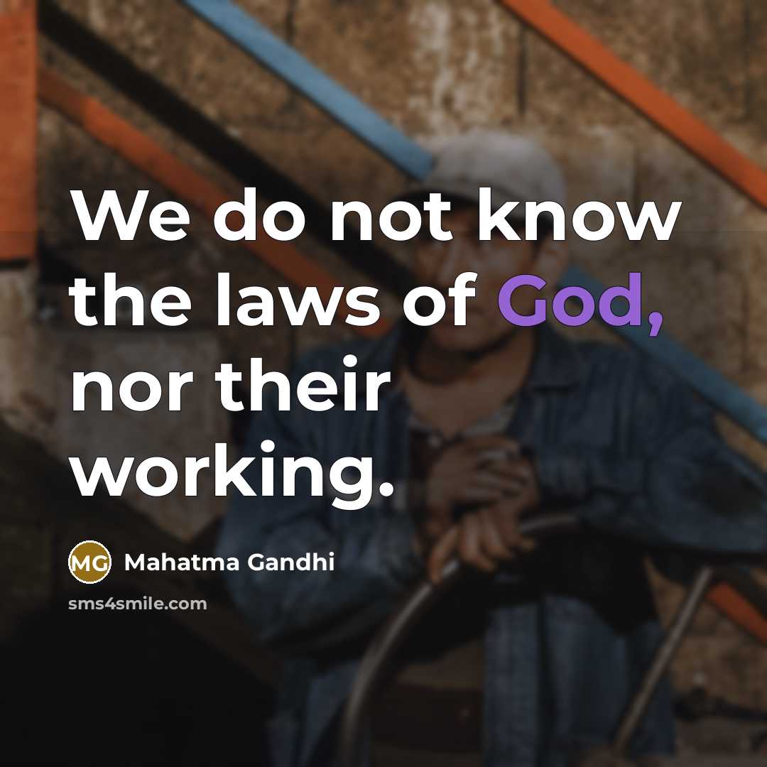 “We do not know the laws of God, nor their…” quote by Mahatma Gandhi