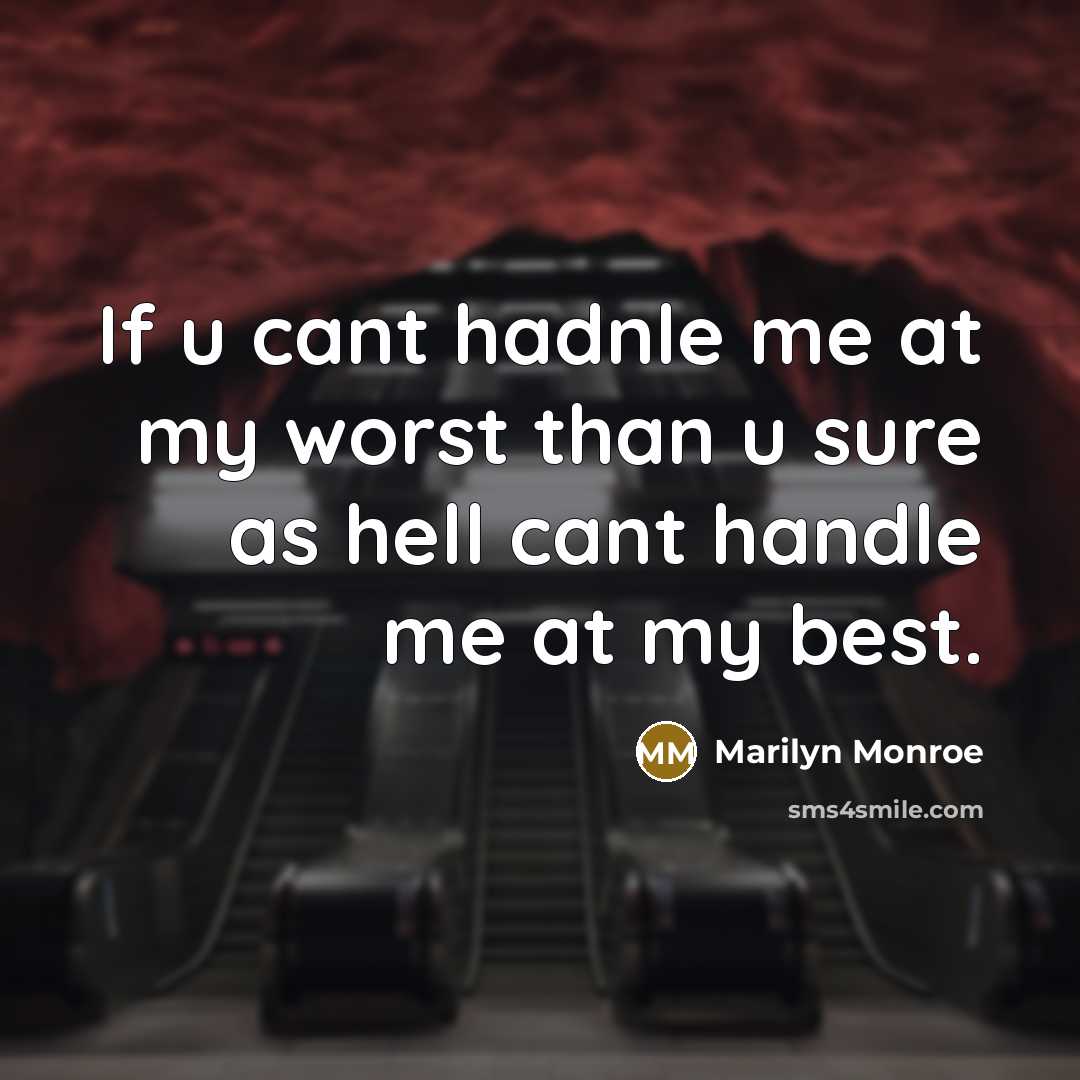 “If u cant hadnle me at my worst than u…” quote by Marilyn Monroe