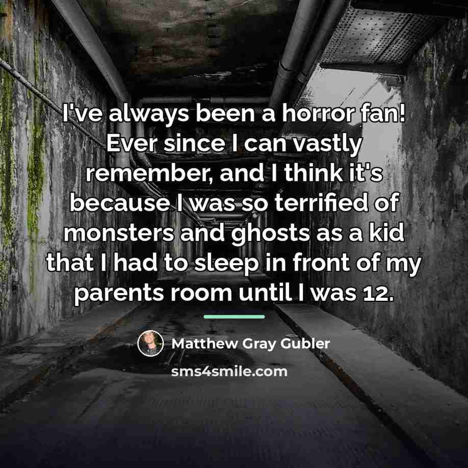 “I've always been a horror fan! Ever since I can…” quote by Matthew Gray Gubler