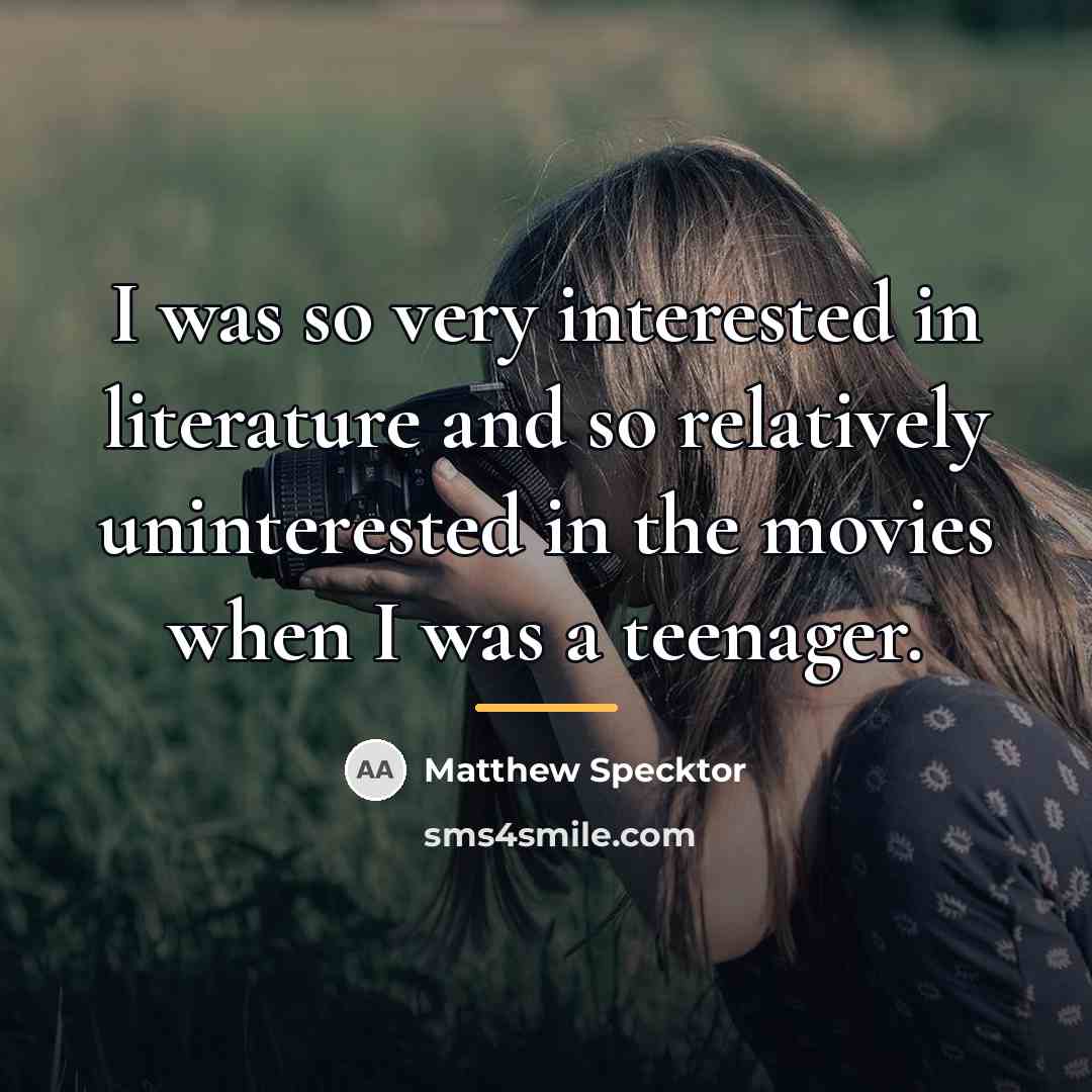 “I was so very interested in literature and so relatively…” quote by Matthew Specktor