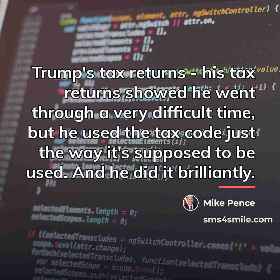 “Trump's tax returns - his tax returns showed he went…” quote by Mike Pence