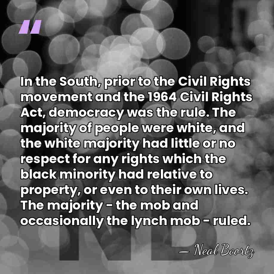 In the South, prior to the Civil Rights movement and the 1964&hellip; - Neal Boortz