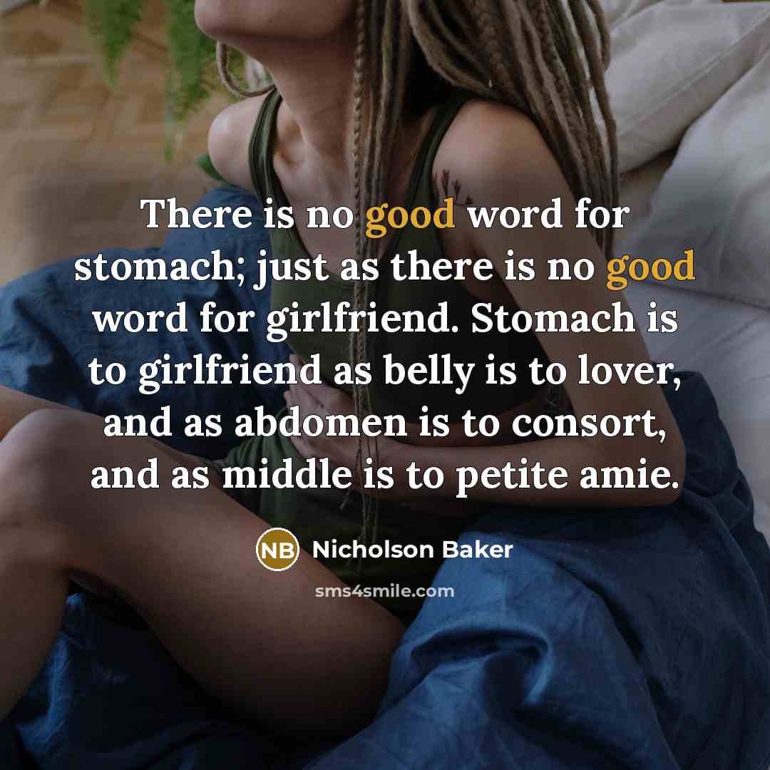 “There is no good word for stomach; just as there…” quote by Nicholson Baker