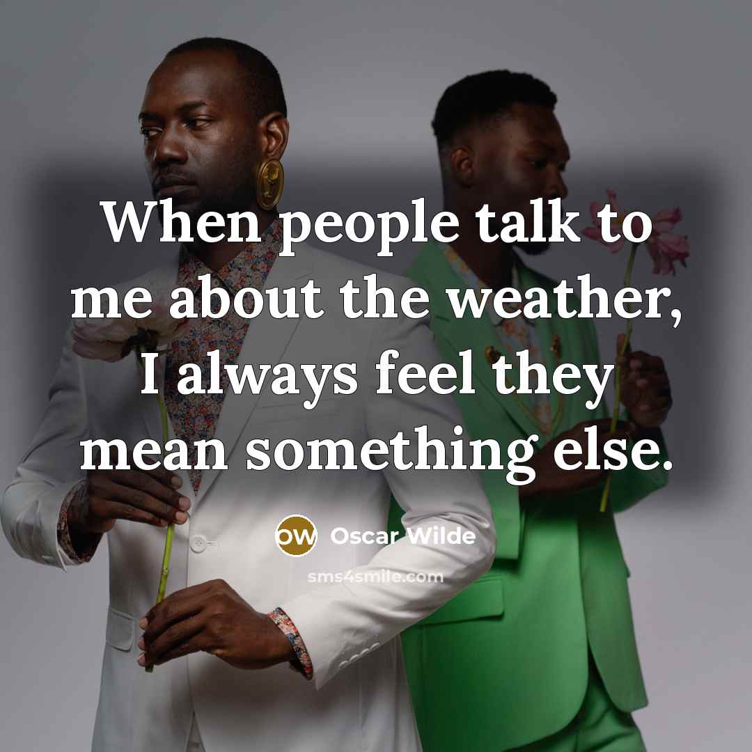 “When people talk to me about the weather, I always…” quote by Oscar Wilde