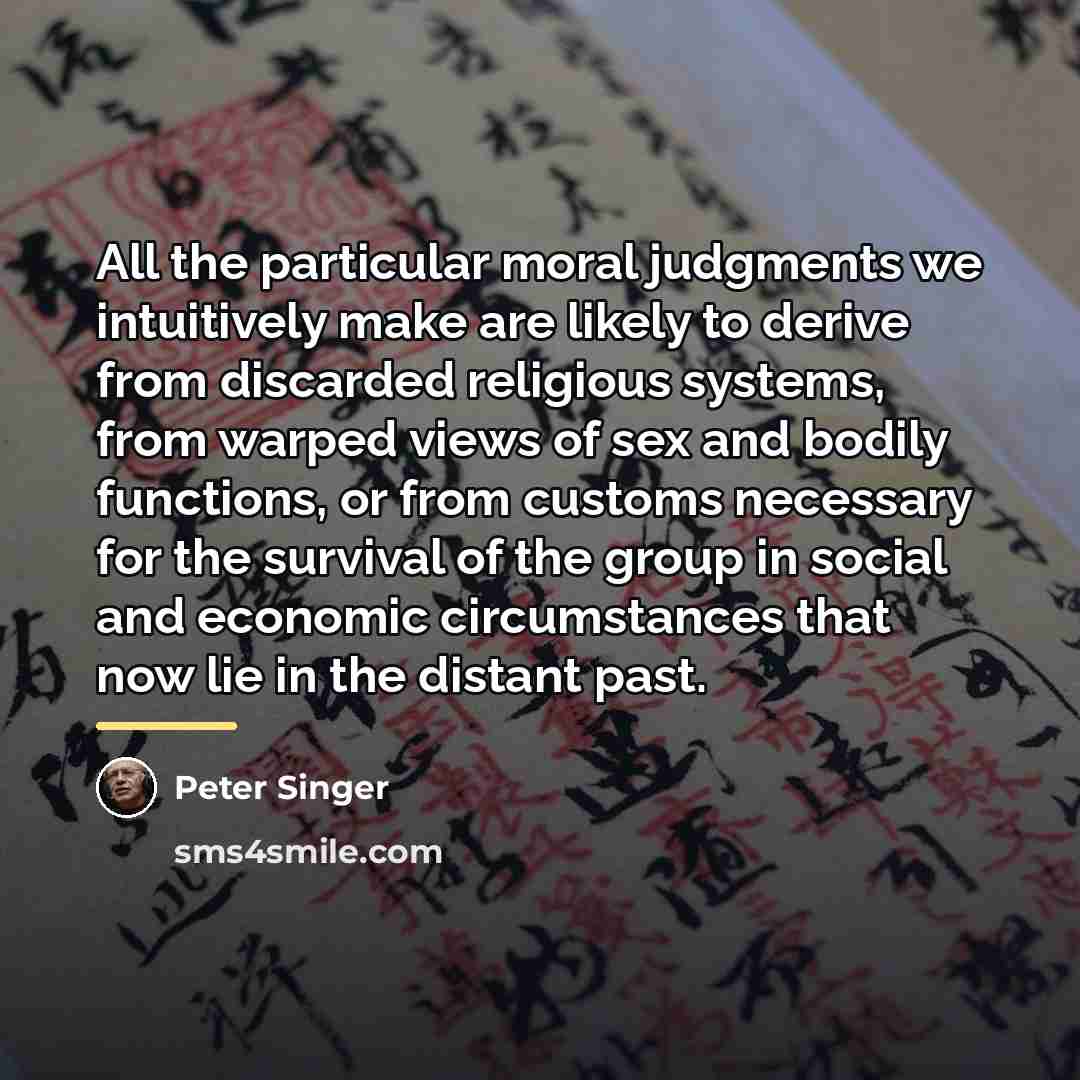 “All the particular moral judgments we intuitively make are likely…” quote by Peter Singer