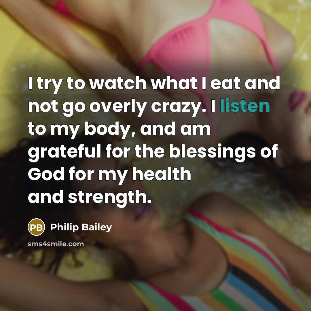 “I try to watch what I eat and not go…” quote by Philip Bailey