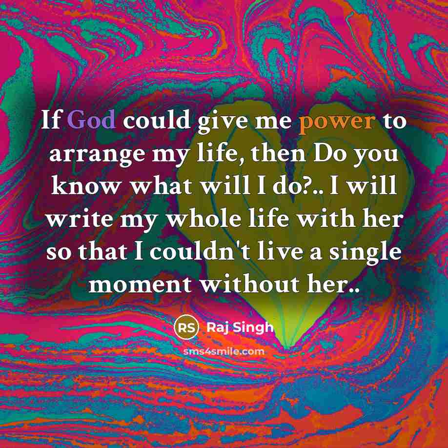“If God could give me power to arrange my life,…” quote by Raj Singh