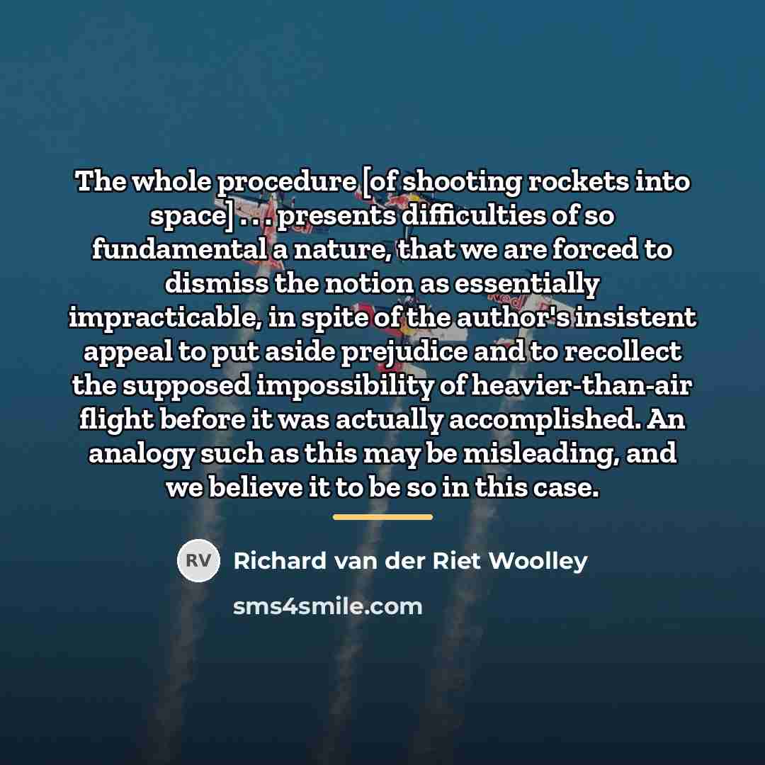 “The whole procedure [of shooting rockets into space] . .…” quote by Richard van der Riet Woolley