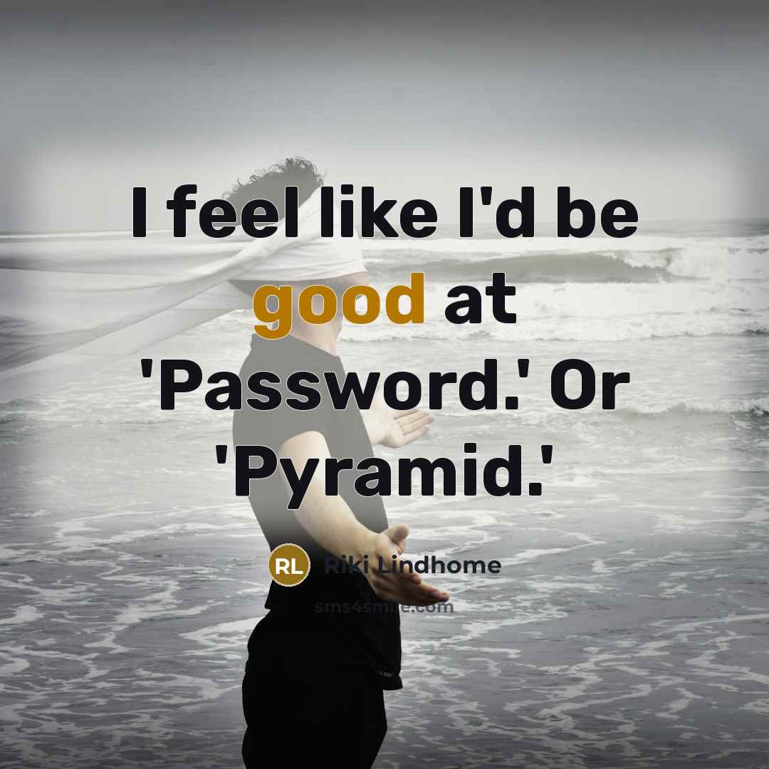 “I feel like I'd be good at 'Password.' Or 'Pyramid.'…” quote by Riki Lindhome