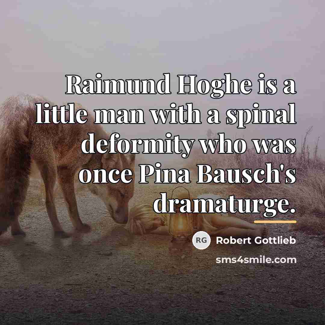 “Raimund Hoghe is a little man with a spinal deformity…” quote by Robert Gottlieb