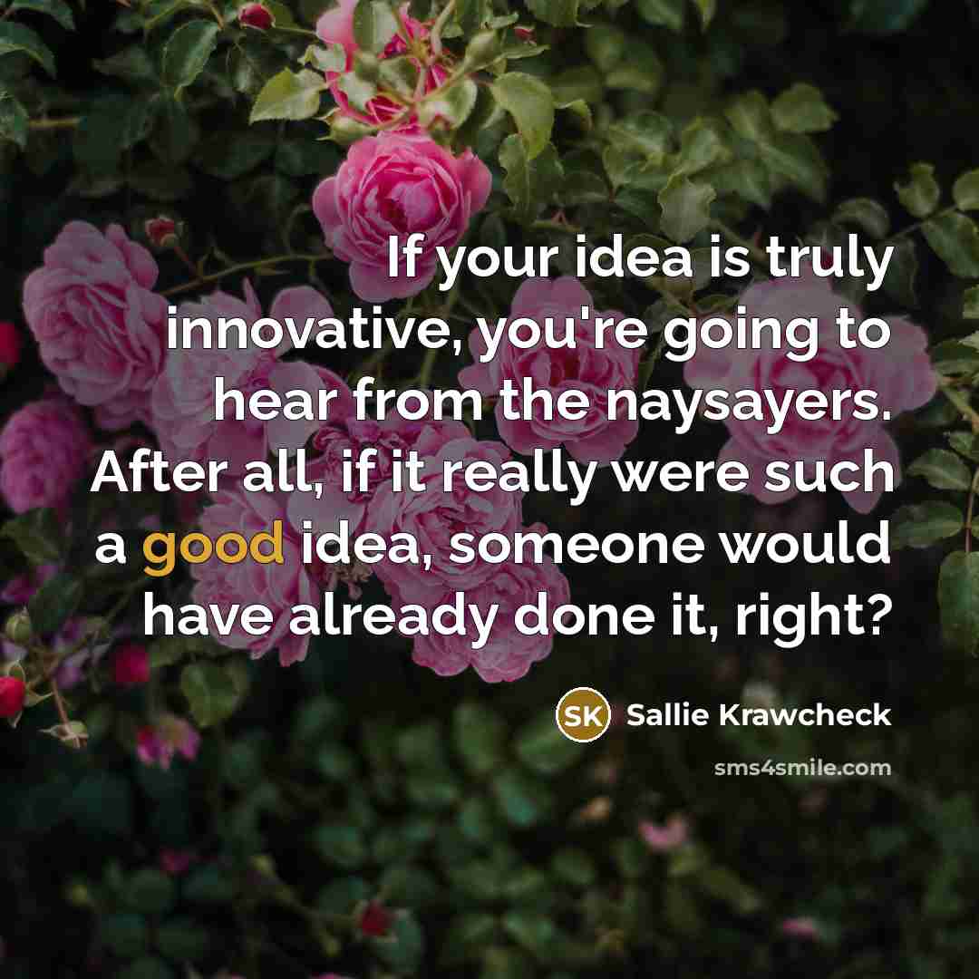 “If your idea is truly innovative, you're going to hear…” quote by Sallie Krawcheck