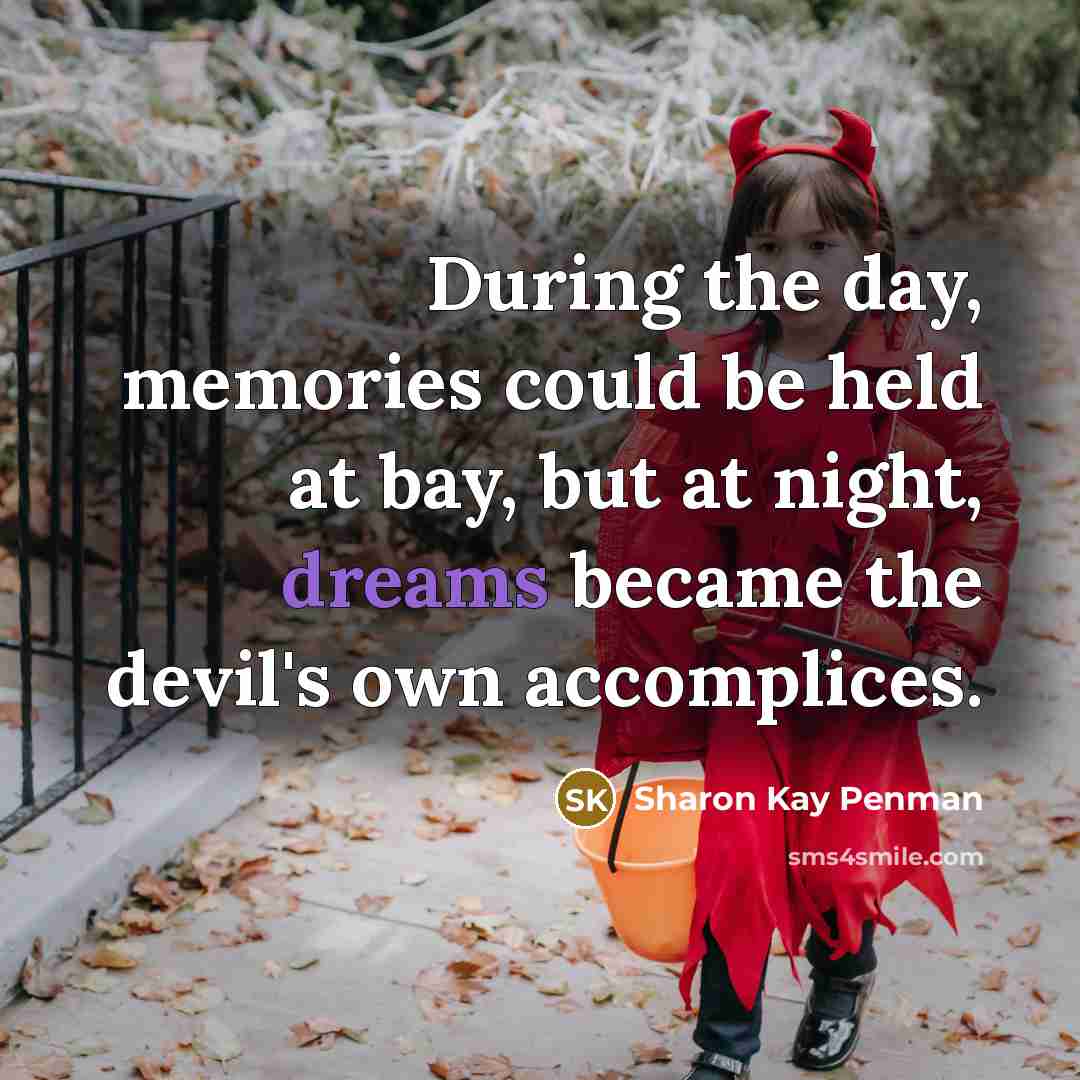 “During the day, memories could be held at bay, but…” quote by Sharon Kay Penman
