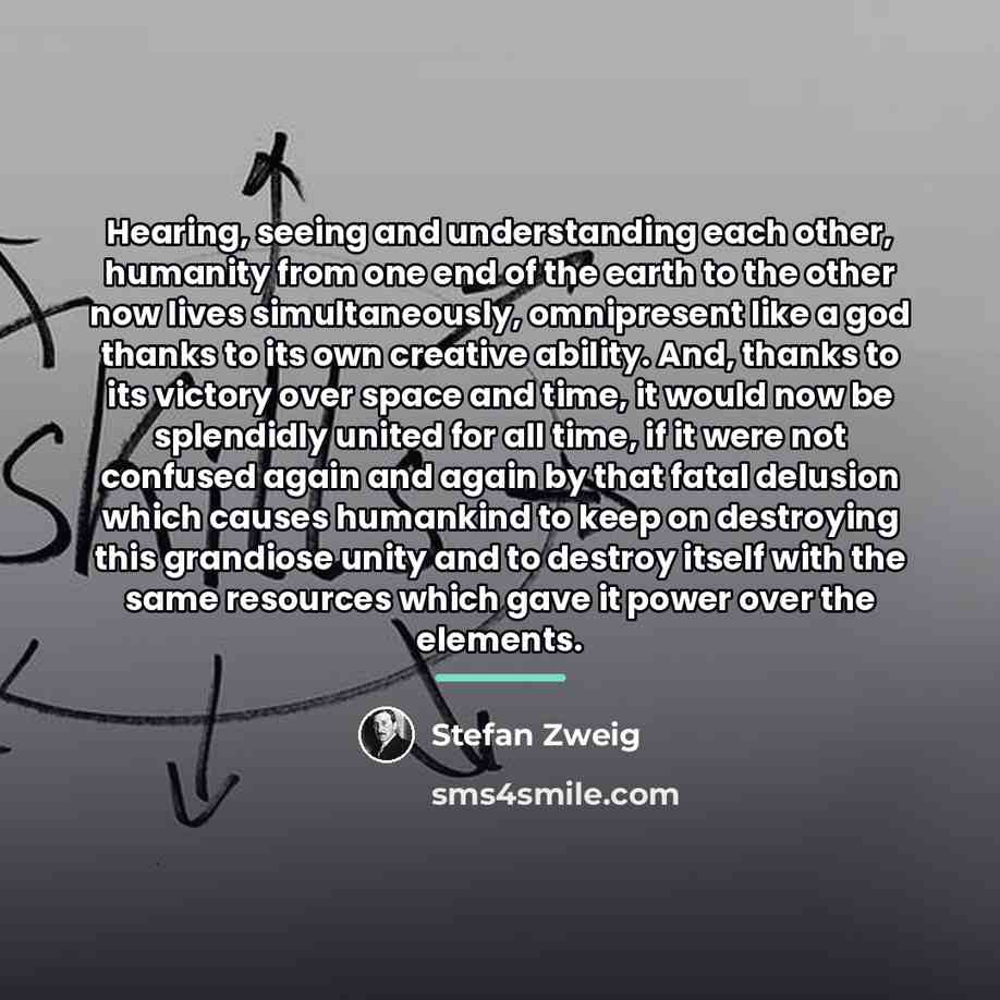 “Hearing, seeing and understanding each other, humanity from one end…” quote by Stefan Zweig