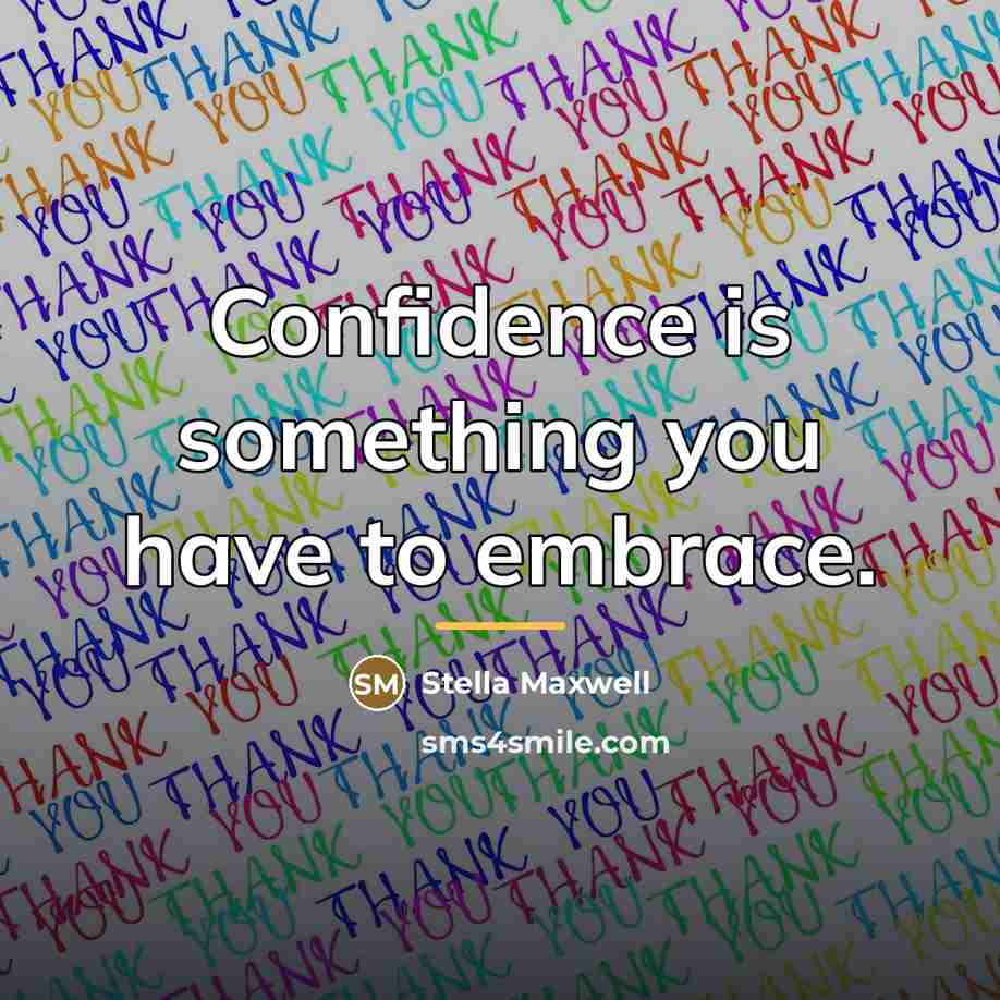 “Confidence is something you have to embrace.…” quote by Stella Maxwell