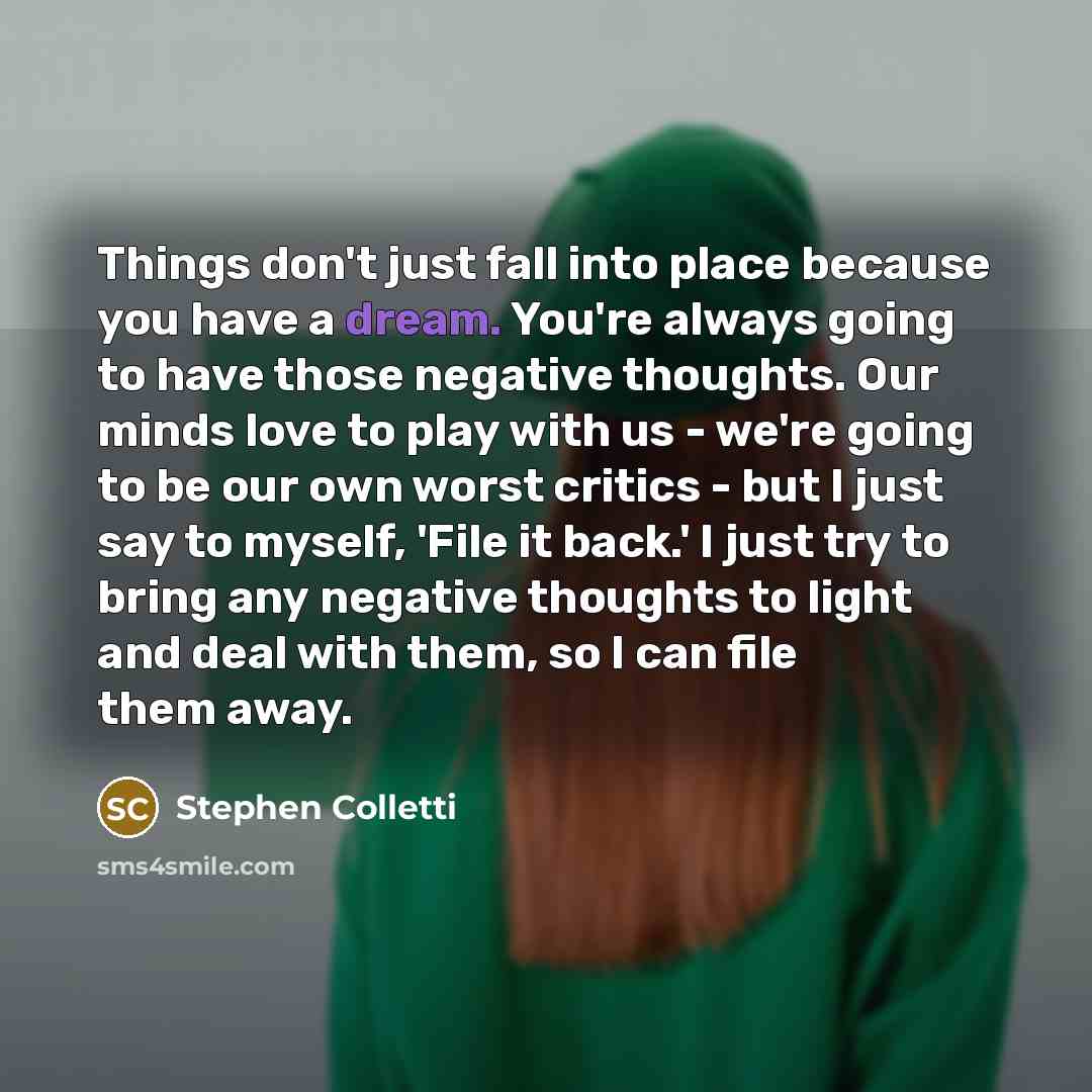 “Things don't just fall into place because you have a…” quote by Stephen Colletti
