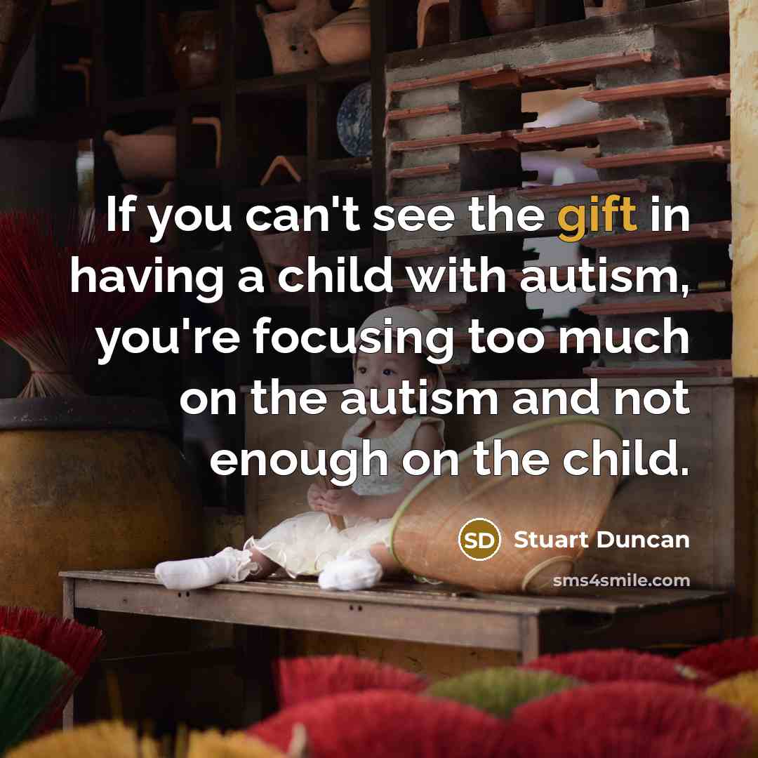 “If you can't see the gift in having a child…” quote by Stuart Duncan