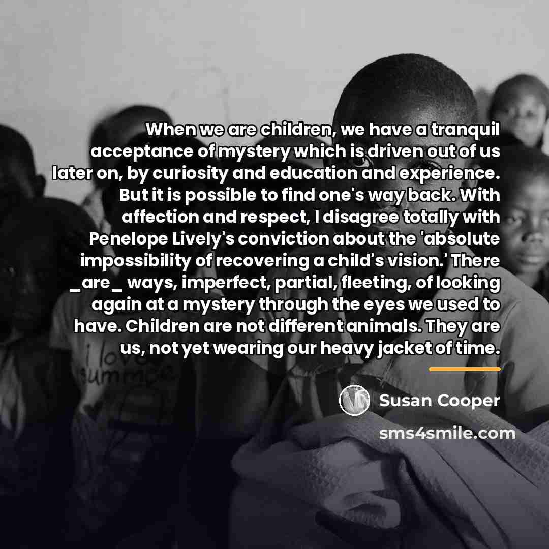 “When we are children, we have a tranquil acceptance of…” quote by Susan Cooper