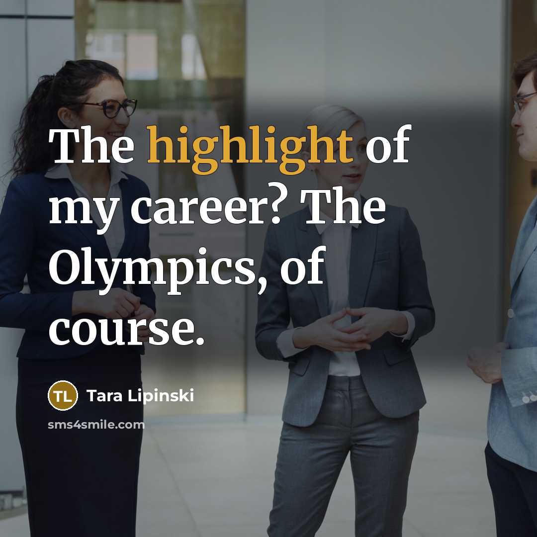“The highlight of my career? The Olympics, of course.…” quote by Tara Lipinski